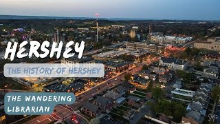 Hershey PA, The Quick History History of Hershey