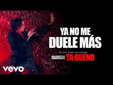 Silvestre Dangond - YA NO ME DUELE MÁS -´TA BUENO DESDE VALLEDUPAR (En Vivo)