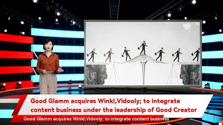 Good Glamm acquires Winkl,Vidooly; to integrate content business under the leadership of Good Creat