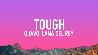 Quavo, Lana Del Rey - Tough (Lyrics)