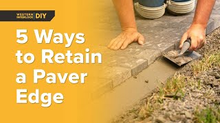 5 Ways to Retain a Paver Edge