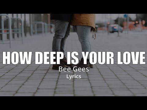 HOW DEEP IS YOUR LOVE (Lyrics) - BEE GEES