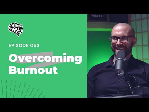 The Brain People Podcast: 053 | Overcoming Burnout