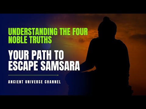 Understanding the Four Noble Truths: Your Path to Escape Samsara