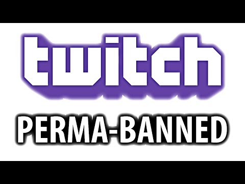 I'm banned from twitch.