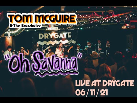 Tom McGuire & the Brassholes "Oh Savanna" Live at the Drygate (pro shot)