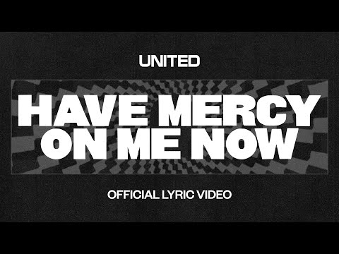 Have Mercy On Me Now (Official Lyric Video) - Hillsong UNITED