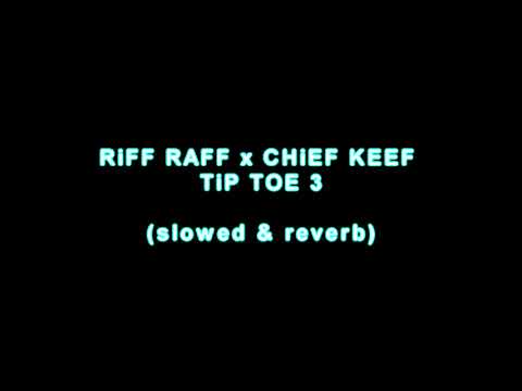 RiFF RAFF x CHiEF KEEF -  TiP TOE 3 (slowed & reverb)