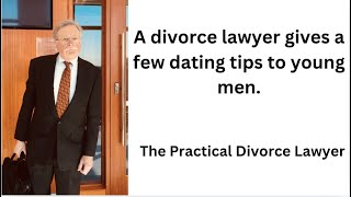 A divorce lawyer gives a few dating tips to young men. #dating #relationship #bestlife