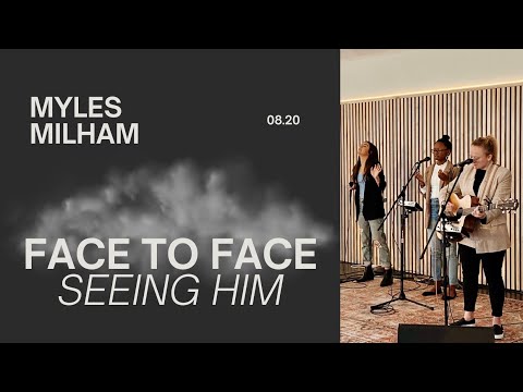 Face To Face: Seeing Him - Myles Milham