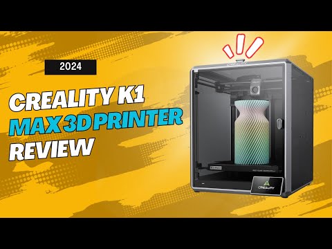 Creality K1 Max 3D Printer Review: 600mm/s Speed, Smart AI Features & Large Print Size