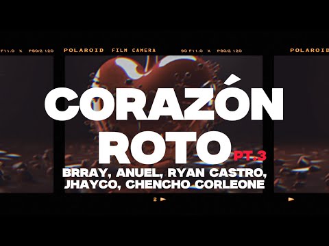 Brray, Anuel AA, Ryan Castro, Jhayco, Chenco Corleone - Corazón Roto pt.3 (Letra/Lyrics)