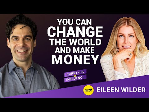 You Can Change the World and Make Money with Eileen Wilder