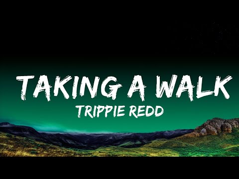 Trippie Redd - Taking A Walk (Lyrics / Lyric Video) | Top Best Songs