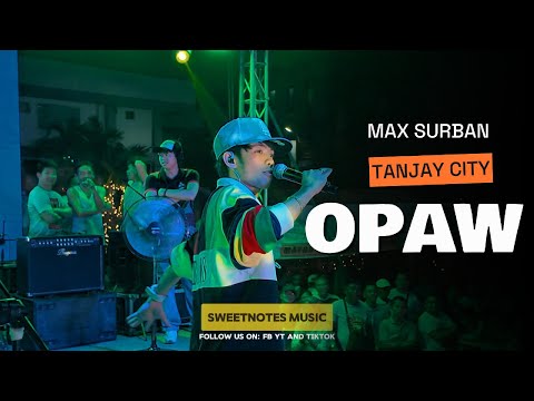 OPAW | Max Surban - Sweetnotes Live @ Tanjay City, Negros