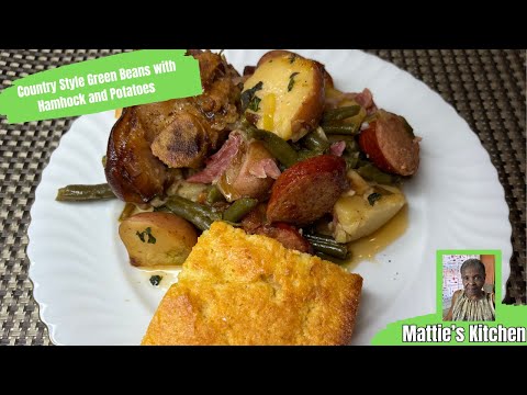 Old Fashioned Southern Style Green Beans with Ham Hocks, Potatoes and Sausage/ Mattie's Kitchen