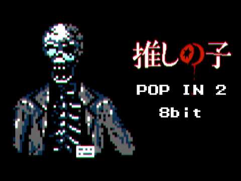 Oshi no Ko - POP IN 2 [8bit]