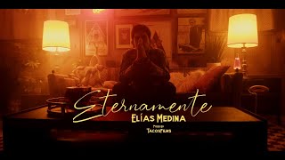 Elías Medina - Eternamente (Vídeo Oficial)