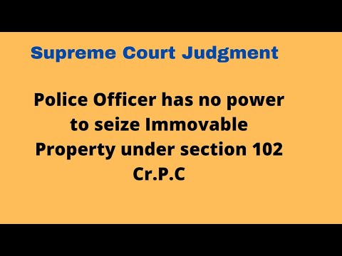 Supreme Court Judgment/Sec.102 Cr.P.C/Police has no power to seize Immovable property