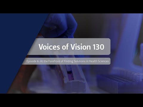 Voices of Vision 130 Episode 6: At the Forefront of Finding Solutions in Health Sciences