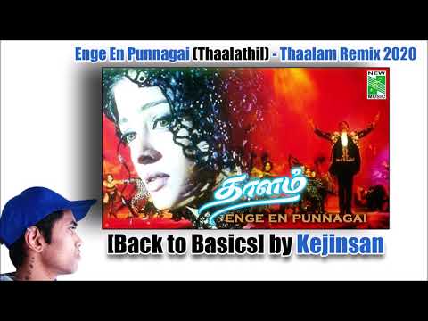 Enge En Punnagai (Thaalathil) - Thaalam Remix 2020 [Back to Basics] by Kejinsan