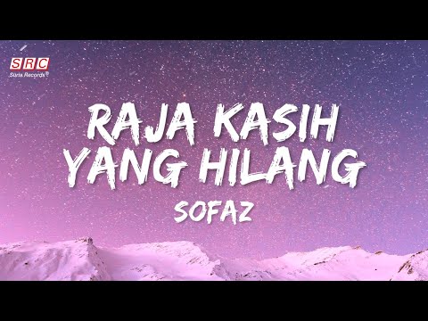 Sofaz - Raja Kasih Yang Hilang (Official Lyrics Video)