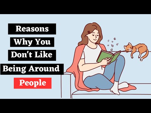 15 Reasons Why You Don’t Like Being Around People