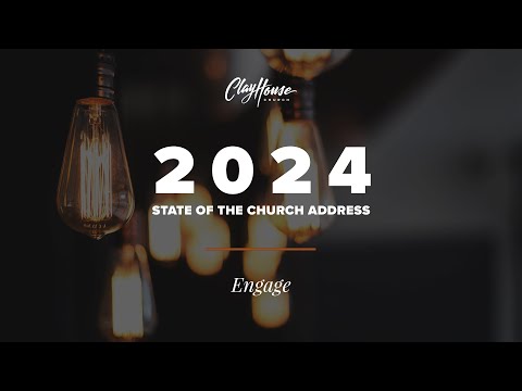 2024 State of the Church Address | ClayHouse Church | 01.28.2024