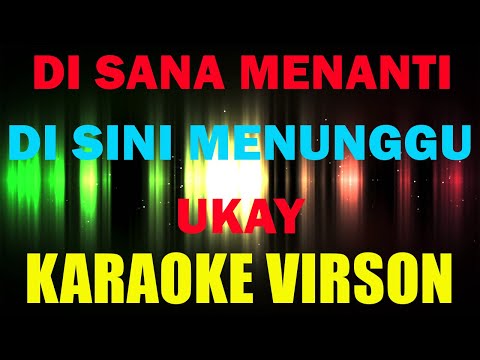 [ Karaoke ] Ukay's - Disana Menanti Disini Menunggu