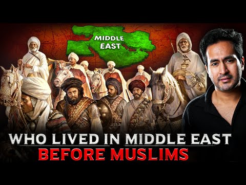 Who Lived in The MIDDLE EAST Before MUSLIMS