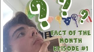 Facts of the month episode #1