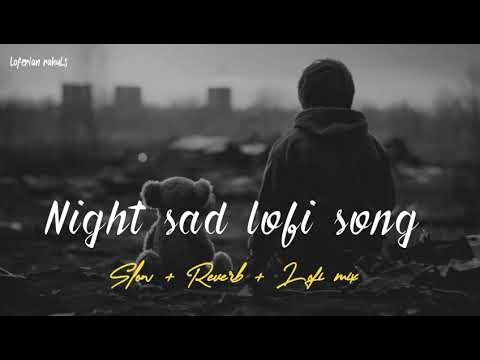 NIGHT SAD LOFI SONGS | SAD 🥺 SONGS FOR NIGHT🥀 SLEEPING | SLOW + REVERB | #new #sad #lofi #songs