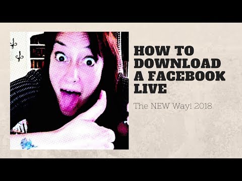 How To Download a Facebook Live - Facebook Video NEW in 2018