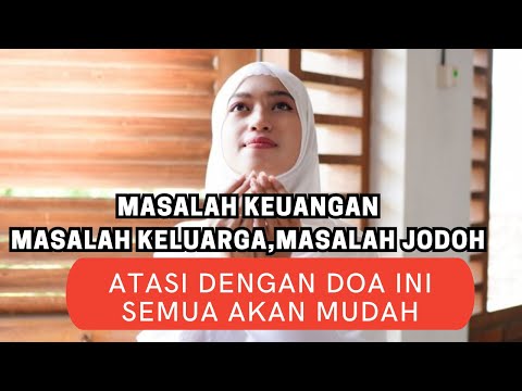 UNTUK SEMUA KESULITAN!!BACA DOA INI SEMUA AKAN MUDAH