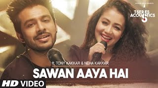 Sawan Aaya Hai Video Song  | T-Series Acoustics |  Tony Kakkar & Neha Kakkar⁠⁠⁠⁠ | T-Series