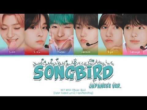 NCT WISH 'Songbird (Japanese Ver.)' Lyrics [Han/Rom/Eng-Color Coded Lyrics]