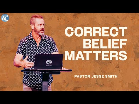 Correct Belief Matters | 1 John | Pastor Jesse Smith | River City Christian