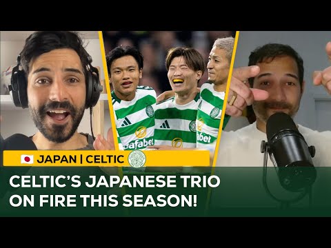 Japan's trio on FIRE for CELTIC!  Can they take Celtic to Champions League heights?