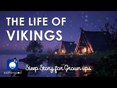 Bedtime Sleep Stories | 🛡 The life of Vikings 🛶 | Sleep Story for Grown Ups | Edutainment Stories