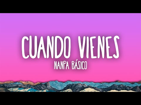 Nanpa Básico - Cuando Vienes