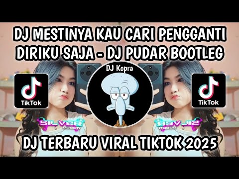 DJ MESTINYA KAU CARI PENGGANTI DIRIKU SAJA || DJ PUDAR BOOTLEG VIRAL TIKTOK TERBARU 2025‼️