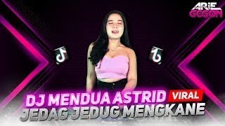 DJ MENDUA ASTRID VIRAL TIK TOK JEDAG JEDUG FULL BASS SOUND MENGKANE TERBARU 2024