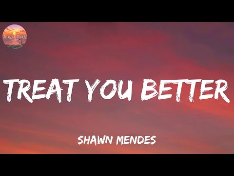 Treat You Better - Shawn Mendes (Lyrics) The Weeknd, Mondays, Christina Perri (Mix Lyrics)