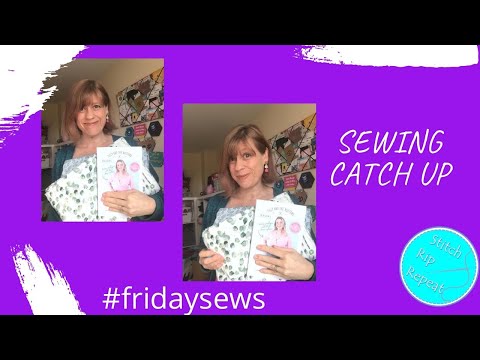 Friday Sews (11th February) A sewing catch up!