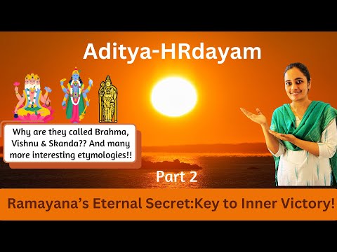 Aditya Hrudayam: Verse-by-Verse Meaning, Deeper meanings & Lots of interesting etymologies | Part 2