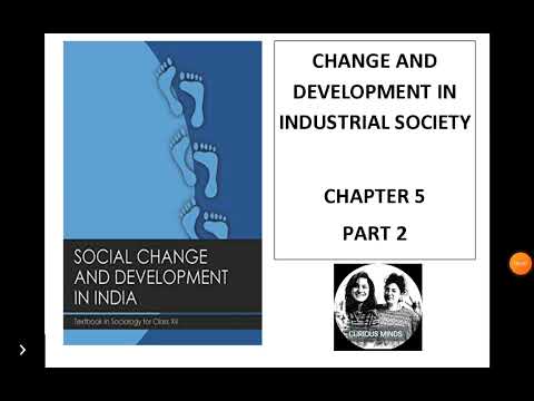 Sociology Class 12 Chapter 5 |CHANGE AND DEVELOPMENT IN INDUSTRIAL SOCIETY  - PART 2 | CURIOUSMINDS