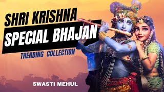 KRISHNA Bhajan Special collection | Swasti Mehul | Popular KRISHN Bhajan 2024 | Non Stop Bhajan