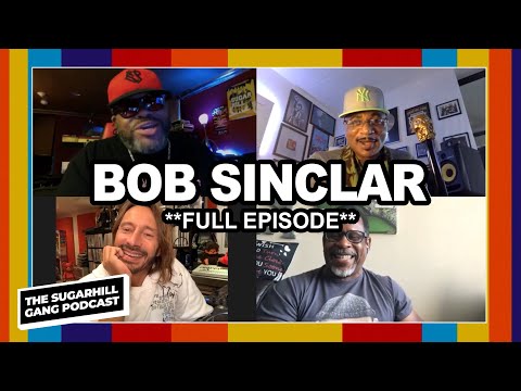 Bob Sinclar Talks On Making Hit Records, Pitbull, Mental Health & More | The Sugarhill Gang Podcast