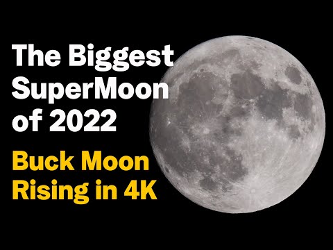 The Biggest SuperMoon of 2022  The Buck Moon in 4K