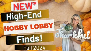 NEW HIGH END HOBBY LOBBY FINDS FOR FALL | FALL DECOR IDEAS 2024 | SHOP WITH ME